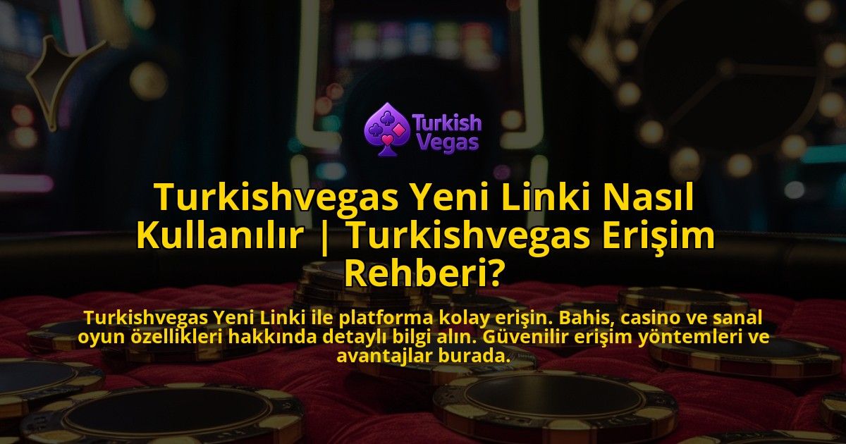 Turkishvegas-Yeni-Linki-Nasil-Kullanilir-Turkishvegas-Erisim-Rehberi-overlay-1769260443.jpg
