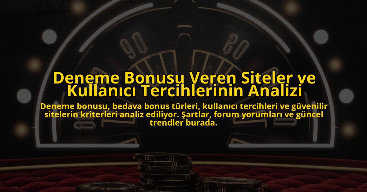 Deneme-Bonusu-Veren-Siteler-ve-Kullanici-Tercihlerinin-Analizi-overlay-1778197824.jpg